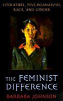 The Feminist Difference: Literature, Psychoanalysis, Race, and Gender 0674298810 Book Cover