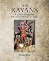 The Kayans: A Journey Through Their Rich Cultural Heritage and Legacy 1482826836 Book Cover