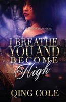 I Breathe You and Become High 1539674231 Book Cover