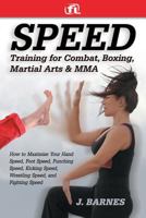Speed Training for Martial Arts: How to Maximize Speed for Competition and Self-Defense 0976899809 Book Cover
