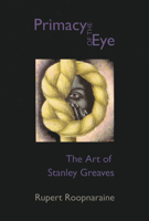The Primacy of the Eye: The Art of Stanley Greaves 1900715864 Book Cover