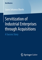 Servitization of Industrial Enterprises Through Acquisitions: A Success Story 3658288698 Book Cover