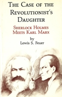 Case of the Revolutionist's Daughter: Sherlock Holmes Meets Karl Marx 0879752459 Book Cover