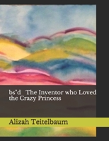 bs"d The Inventor who Loved the Crazy Princess B08DBZDC7G Book Cover