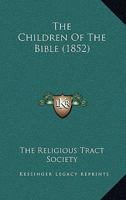 The Children Of The Bible 0548829527 Book Cover