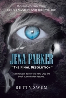 Jena Parker The Final Resolution: Life Is a Mystery and Then You Die! 166320800X Book Cover