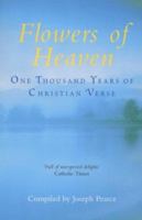 Flowers of Heaven: 1000 Years Of Christian Verse 1586170783 Book Cover