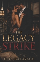 The Legacy Strike: A Dark Billionaire Romantic Suspense (High Stakes Compliance) B0H45LYZZG Book Cover
