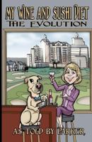 My Wine and Sushi Diet The Evolution as told by Parker 0615619983 Book Cover