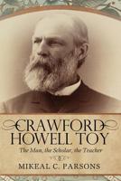 Crawford Howell Toy: The Man, the Scholar, the Teacher 0881467251 Book Cover