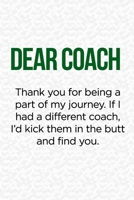 Dear Coach Thank you for being a part of my journey: perfect score notebook gift for players, coaches and friends | 6 x 9 book size | 120 pages 1652620044 Book Cover