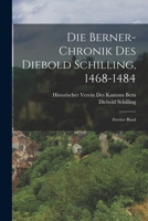 Die Berner-Chronik Des Diebold Schilling, 1468-1484: Zweiter Band 1017149593 Book Cover