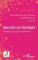 Analyser les pratiques. Pourquoi, pour qui et comment ?: Dossier coordonné par Dominique Mahyeux, Philippe Petry (Nouvelle Revue de l'Enfance Et de l'Adolescence) (French Edition) 234321400X Book Cover