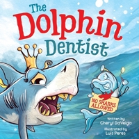 Dolphin Dentist - No Sharks Allowed: A Children's Picture Book About Facing Fear for Kids 4-8 1958050091 Book Cover