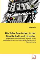 Die '68er Revolution in der Gesellschaft und Literatur: Die Radikalen Veränderungen der '68er in der Gesellschaftlichen und Literarischen Ästhetik und Wahrnehmung 3639379683 Book Cover