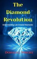 The Diamond Revolution: Understanding Lab-Created Diamonds 1968674136 Book Cover