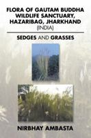Flora of Gautam Buddha Wildlife Sanctuary, Hazaribag, Jharkhand (India): Sedges and Grasses 148287217X Book Cover