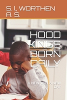 HOOD KINGS BORN DAILY: A NEW WAY A NEW DAY B084WP2Q5W Book Cover