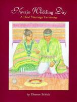 Navajo Wedding Day: A Dine Marriage Ceremony 0761450319 Book Cover