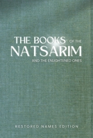 The Books of the Natsarim and the Enlightened Ones: Restored Names Version B0BV41JYLD Book Cover