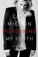 Murdering My Youth: a memoir 1497356946 Book Cover