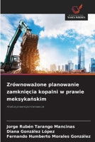Zrównowazone planowanie zamkniecia kopalni w prawie meksykanskim (Polish Edition) 6200845468 Book Cover