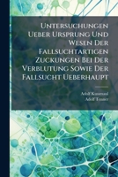 Untersuchungen Ueber Ursprung Und Wesen Der Fallsuchtartigen Zuckungen Bei Der Verblutung Sowie Der Fallsucht Ueberhaupt 1286737087 Book Cover