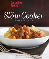 Canadian Living: The Slow Cooker Collection 0980992451 Book Cover