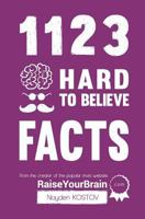 1123 Hard to Believe Facts 9995998017 Book Cover