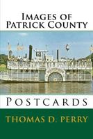 Images of Patrick County: Postcards 1440408858 Book Cover