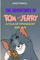 The Adventures of Tom and Jerry: A Tale of Friendship and Fun B0BRPL1V6N Book Cover