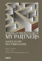 Serving at the Pleasure of My Partners: Advice to the New Firm Leader 0314602747 Book Cover
