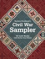 Barbara Brackman's Civil War Sampler: 50 Quilt Blocks with Stories from History 160705566X Book Cover