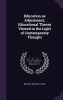 Education as Adjustment: Educational Theory Viewed in the Light of Contemporary Thought 0526002832 Book Cover