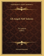 Gli Angeli Nell' Inferno: Tre Lettere (1897) 1162494506 Book Cover