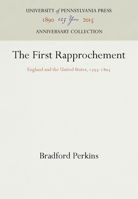 The First Rapprochement: England and the United States, 1795-1805 1512805238 Book Cover