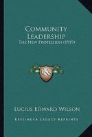 Community Leadership, the New Profession 1436811023 Book Cover
