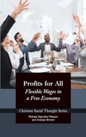 Profits for All : Flexible Wages in a Free Economy 1938948009 Book Cover