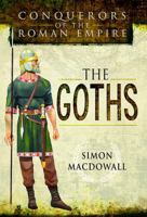 The Goths (Conquerors of the Roman Empire) 1473837642 Book Cover