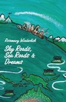 Sky Roads, Sea Roads & Dreams 1760418684 Book Cover
