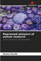 Repressed pioneers of autism research: and the mechanisms of the Matilda effect 6203030422 Book Cover