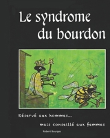 Le syndrome du bourdon: Réservé aux hommes... mais conseillé aux femmes B0942GPSF3 Book Cover