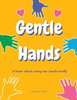 Gentle Hands: A Book About Using Our Hands Kindly B0BS9LVBXL Book Cover