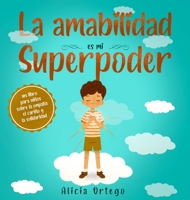 La amabilidad es mi Superpoder: un libro para niños sobre la empatía, el cariño y la solidaridad 1735974129 Book Cover