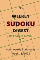 BP'S WEEKLY SUDOKU DIGEST - DIFFICULTY EASY - WEEK 18, 2023 B0C2RYF7QB Book Cover