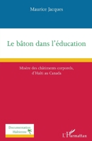 Le bâton dans l'éducation: Misère des châtiments corporels d'Haïti au Canada (Documentation Haïtienne) (French Edition) 2343216142 Book Cover