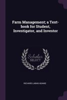 Farm Management: A Text-Book for Student, Investigator, and Investor 1018006540 Book Cover