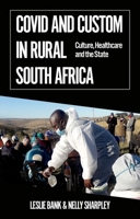 Covid and Custom in Rural South Africa: Culture, Healthcare and the State 0197659616 Book Cover