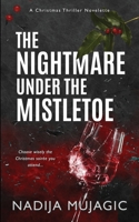 The Nightmare Under the Mistletoe: A Christmas Thriller Novelette 1737004771 Book Cover