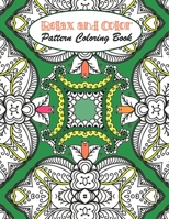 Relax and Color Pattern Coloring Book: Intricate Kaleidoscope Patterns coloring book for Stress Relieving, fun and relaxation for beginners and all ages B08S2Y99Y5 Book Cover